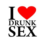  I love drunk sex